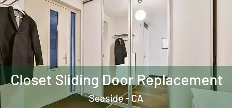 Closet Sliding Door Replacement Seaside - CA
